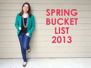 Spring Bucket List 2013