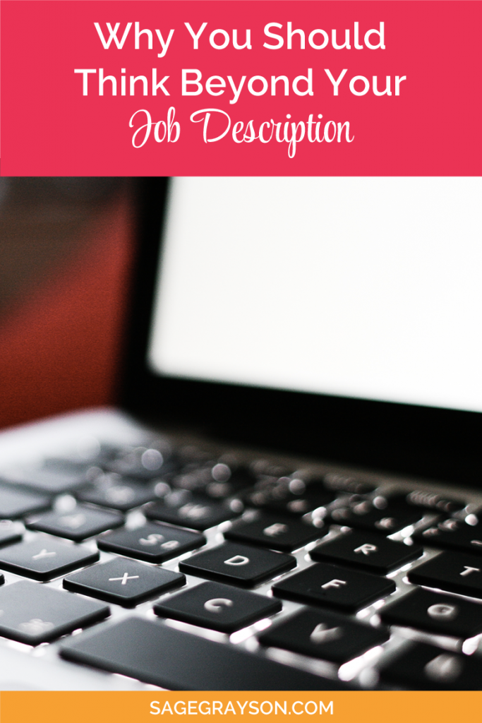 Why You Should Think Beyond Your Job Description Sage Grayson Life