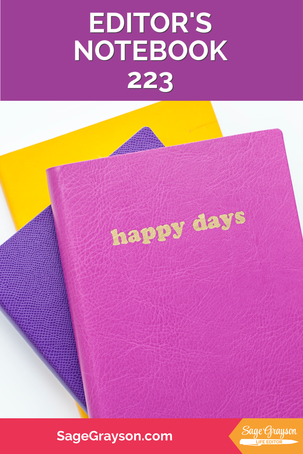 Editor's Notebook 223 Sage Grayson, Life Editor