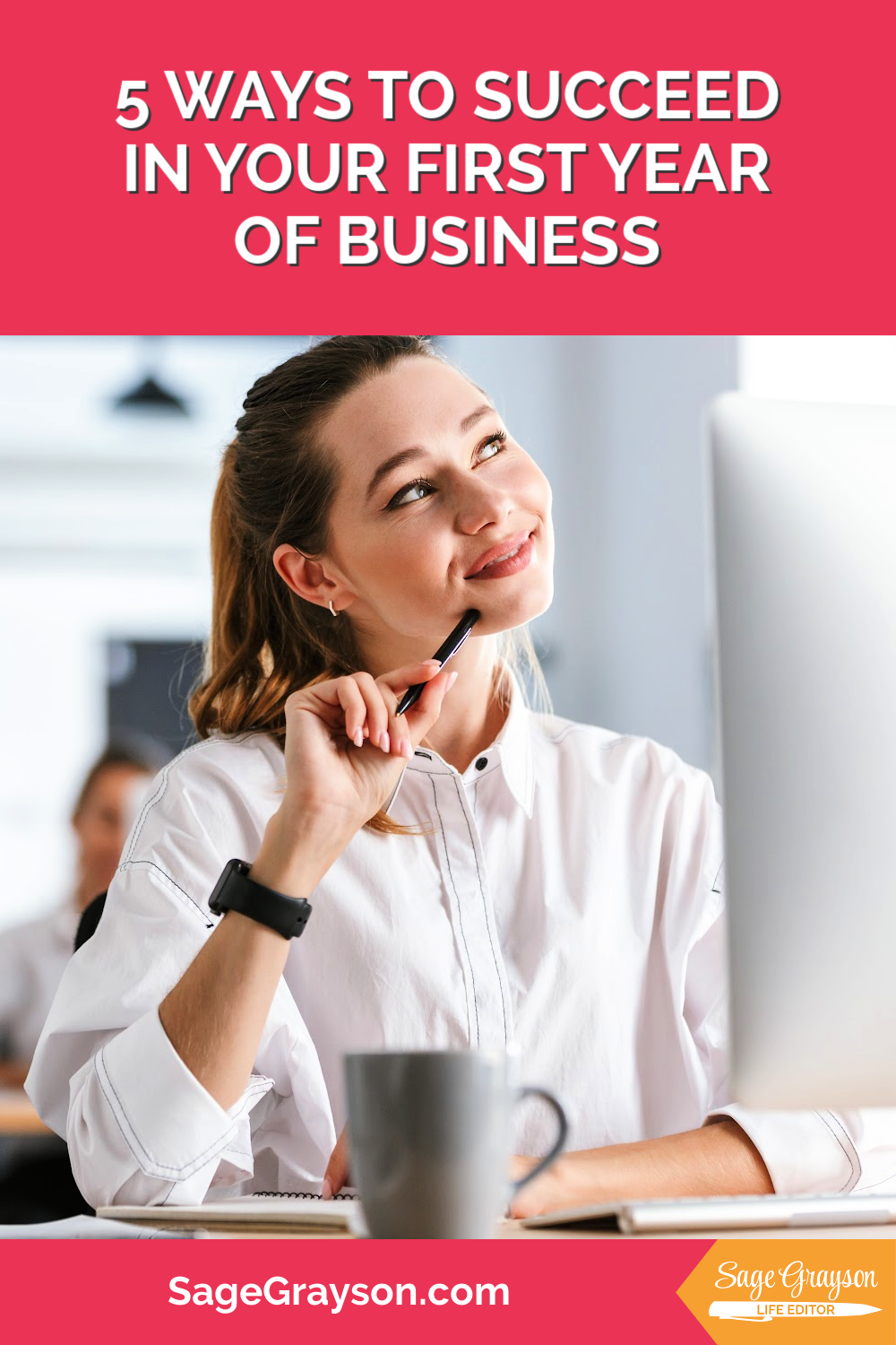 5 Ways to Succeed in Your First Year of Business - Sage Grayson, Life ...