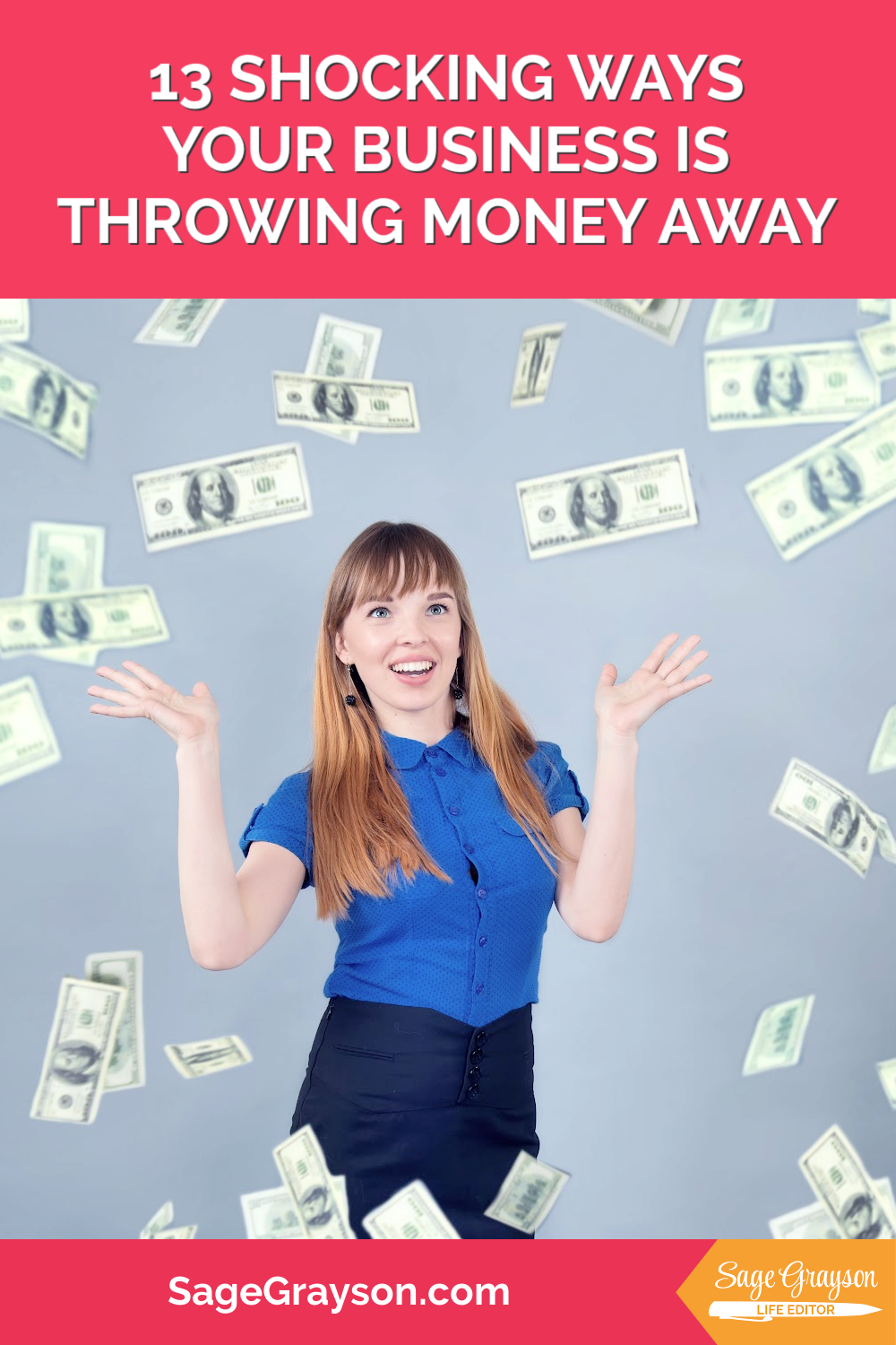 13 Shocking Ways Your Business Is Throwing Money Away Sage Grayson